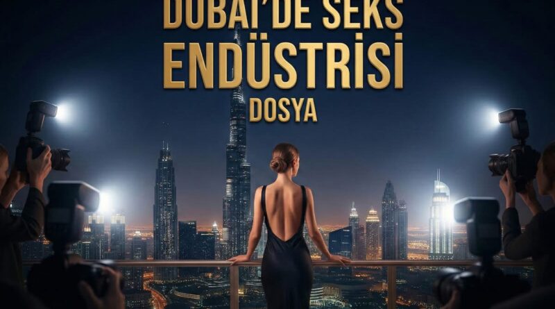 Ahmet Müfit Kutlu Yazdı: Müslüman (!) Arap Emirliklerinin Fuhuş Kalesi…