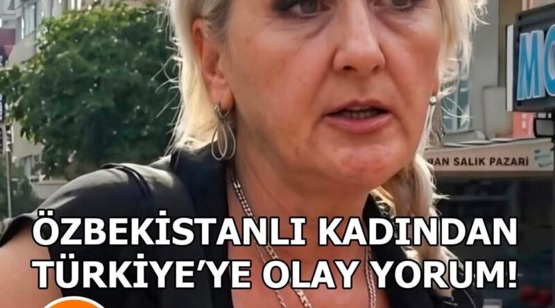 Prof.Dr. Osman Çakmak Yazdı: Özbekistanlı Bacının Sözleri ve Türkiye Gerçeği
