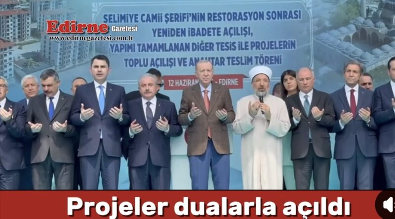 Cumhurbaşkanı Erdoğan Toplu Açılış Töreni İçin Edirne’deydi