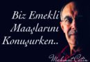 Mahmut Çetin Yazdı: Biz Emekli Maaşlarını Konuşurken..