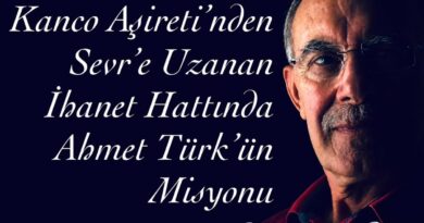 Mahmut Çetin Yazdı: KancoAşireti’nden Sevr’e Uzanan İhanet Hattında Ahmet Türk’ün Misyonu